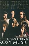 The Thrill of It All: The Story of Bryan Ferry & Roxy Music