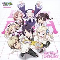 TVアニメ 「 僕は友達が少ないNEXT 」 オープニングテーマ 「 Be My Friend 」