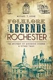 Folklore and Legends of Rochester: The Mystery of Hoodoo Corner and Other Tales (NY)