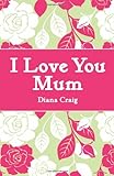 I love you mum