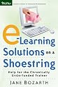 e-Learning Solutions on a Shoestring: Help for the Chronically Underfunded Trainer (Pfeiffer Essential Resources for Training and HR Professionals)
