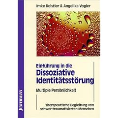Einführung in die Dissoziative Identitätsstörung. Multiple Persönlichkeit. Therapeutische Begleitung von schwer traumatisierten Menschen (Taschenbuch)