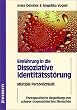 Einf�hrung in die Dissoziative Identit�tsst�rung. Multiple Pers�nlichkeit: Therapeutische Begleitung von schwer traumatisierten Menschen