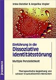 Einfuehrung in die Dissoziative Identitaetsstoerung. Multiple Persoenlichkeit: Therapeutische Begleitung von schwer traumatisierten Menschen