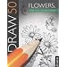Draw 50 Flowers, Trees and Other Plants (Draw 50)