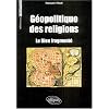 G�opolitique des religions : Le dieu fragment�