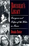 Rousseau's Legacy : Emergence And Eclipse Of The Writer  In France