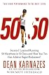 50/50: Secrets I Learned Running 50 Marathons in 50 Days -- and How You Too Can Achieve Super Endurance!