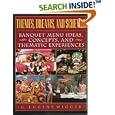 Themes, Dreams, and Schemes: Banquet Menu Ideas, Concepts, and Thematic Experiences