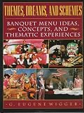 Themes, Dreams, and Schemes: Banquet Menu Ideas, Concepts, and Thematic Experiences