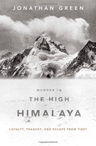 Murder in the High Himalaya: Loyalty, Tragedy, and Escape from Tibet