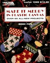 Make It Merry in Plastic Canvas: Over 65 All New Projects. (Plastic Canvas Library Series, Bk. 5)