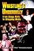 Wrestling's Underbelly: From Bingo Halls to Shopping Malls