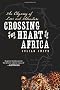 Crossing the Heart of Africa: An Odyssey of Love and Adventure