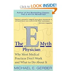 The E-Myth Physician: Why Most Medical Practices Don't Work and What to Do about It