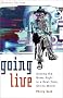 Going Live: Getting the News Right in a Real-Time, Online World Going Live: Getting the News Right in a Real-Time, Online World