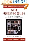 When Generations Collide: Who They Are. Why They Clash. How to Solve the Generational Puzzle at Work
