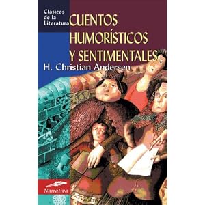 Cuentos humoristicos y sentimentales (Clasicos de la literatura series) by Hans Christian Andersen and Paula Arenas
