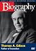Biography - Thomas A. Edison: Father of Invention