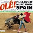 Ole: Bullfight Music From Spain