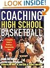 Coaching High School Basketball : A Complete Guide to Building a Championship Team