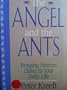 The Angel and the Ants: Bringing Heaven Closer to Your Daily Life