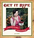 Get It Ripe: A Fresh Take on Vegan Cooking and Living