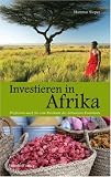 Investieren in Afrika. Profitieren auch Sie vom Reichtum des schwarzen Kontinents - Hartmut Sieper