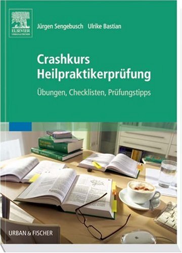 Crashkurs Heilpraktikerprüfung. Übungen - Checklisten - Prüfungstipps