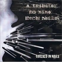 Covered in Nails: A Tribute to Nine Inch Nails