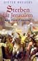 Sterben f�r Jerusalem. Der erste Kreuzzug