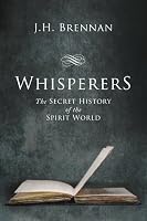 Whisperers: The Secret History of the Spirit World