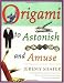 Origami to Astonish and Amuse by Jeremy Shafer