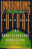 Unbounding the Future: the Nanotechnology Revolution