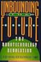 The Unbounding Future: the Nanotechnology Revolution