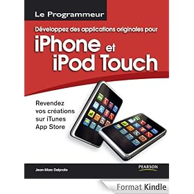 Développez des applications originales pour iPhone et iPod Touch: Revendez vos créations sur iTunes App Store