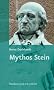 Mythos Stein: Vom Nachleben, von der Stilisierung und von der Instrumentalisierung des preu�ischen Reformers