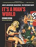 It's A Man's World: Men's Adventure Magazines, The Postwar Pulps, Expanded Edition