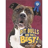 Pit Bulls Are the Best! (The Best Dogs Ever)