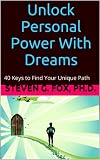 Unlock Personal Power Through Dreams: 40 Keys to Find Your Unique Path