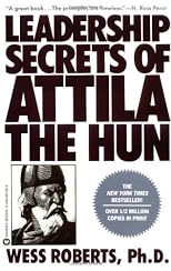 Leadership Secrets of Attila the Hun