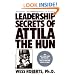 Leadership Secrets of Attila the Hun