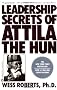 Leadership Secrets of Attila the Hun