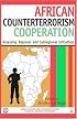 African Counterterrorism Cooperation: Assessing Regional and Subregional Initiatives