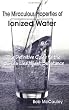 The Miraculous Properties of Ionized Water - The Definitive Guide to the World's Healthiest Substance