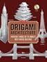 Origami Architecture : Papercraft models of the world's most famous buildings (1C�d�rom)