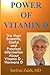Power of Vitamin D: A Vitamin D Book That Contains the Most Scientific, Useful and Practical Information About Vitamin D - Hormone D