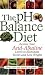 The PH Balance Diet: Restore Your Acid-Alkaline Levels to Eliminate Toxins and Lose Weight