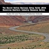 The Secret Online Business Setup Guide (With Excercise Monitors Industry Resource Guide)