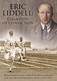 Eric Liddell: Champion Of Conviction